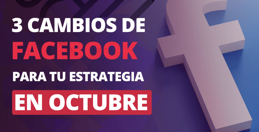 cambios en Facebook para tu estrategia