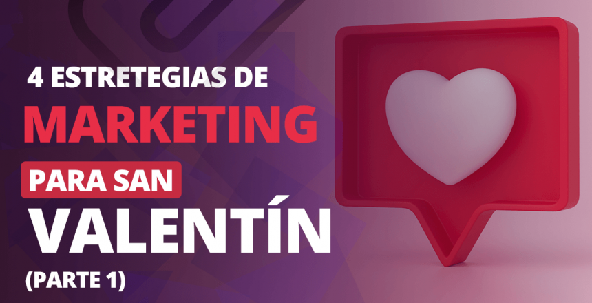 4 estrategias de marketing para San Valentín