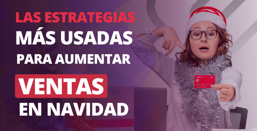las estrategias más usadas para aumentar ventas en navidad