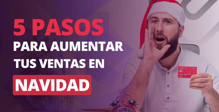 5 pasos para aumentar tus ventas en navidad