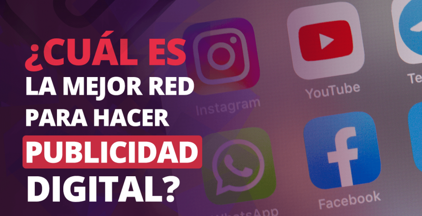 Cual es la mejor red para hacer publicidad digital